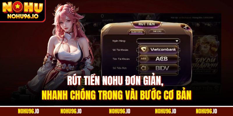 Rút tiền Nohu đơn giản, nhanh chóng trong vài bước cơ bản